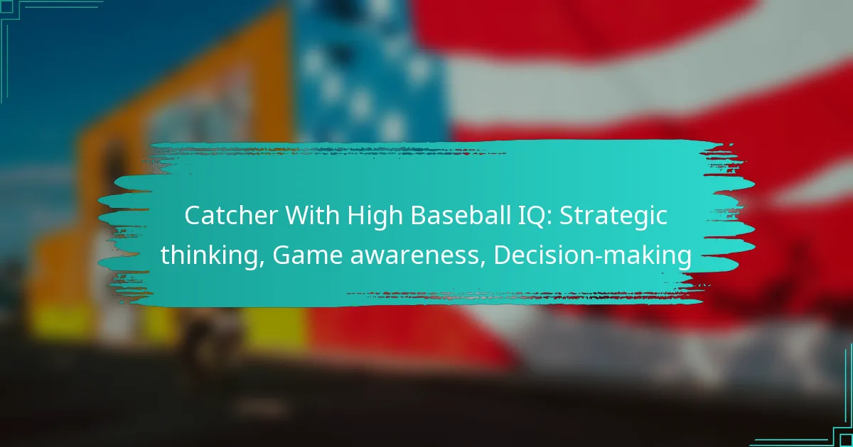 Catcher With High Baseball IQ: Strategic thinking, Game awareness, Decision-making