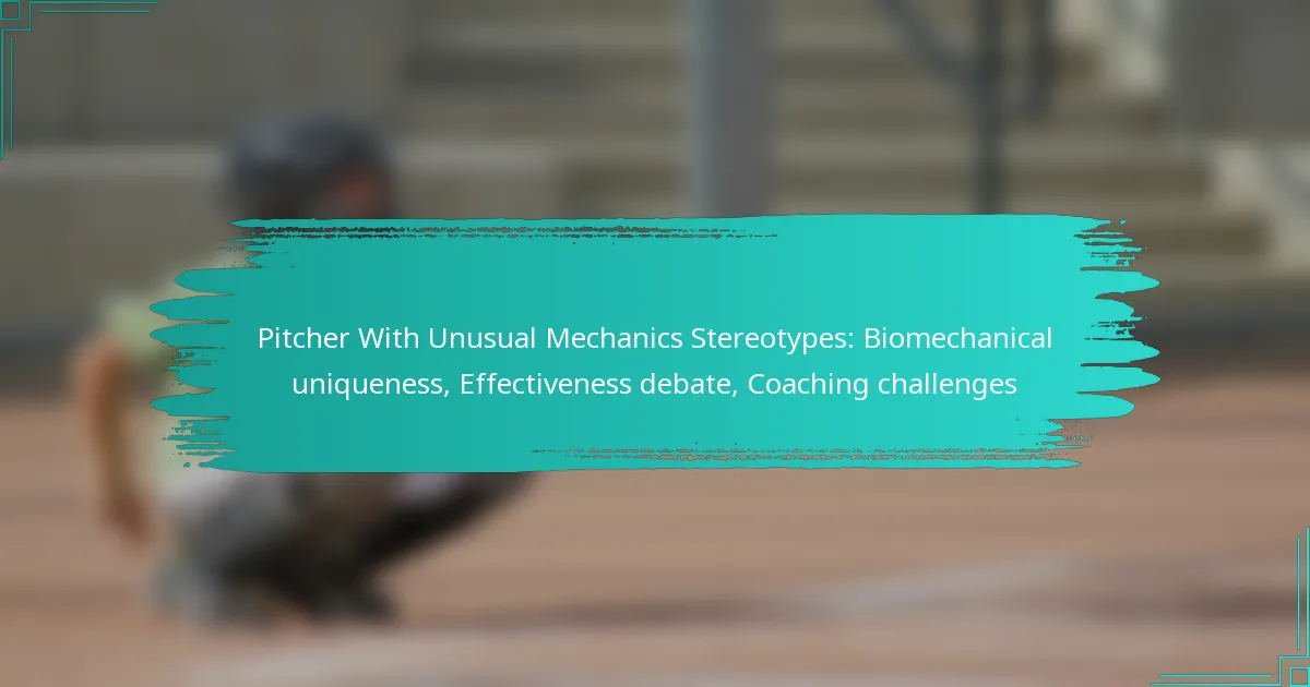 Pitcher With Unusual Mechanics Stereotypes: Biomechanical uniqueness, Effectiveness debate, Coaching challenges