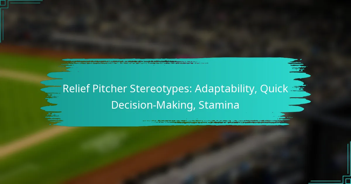 Relief Pitcher Stereotypes: Adaptability, Quick Decision-Making, Stamina