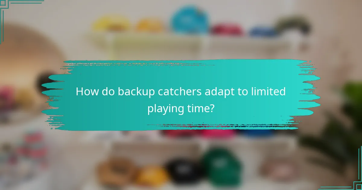 How do backup catchers adapt to limited playing time?
