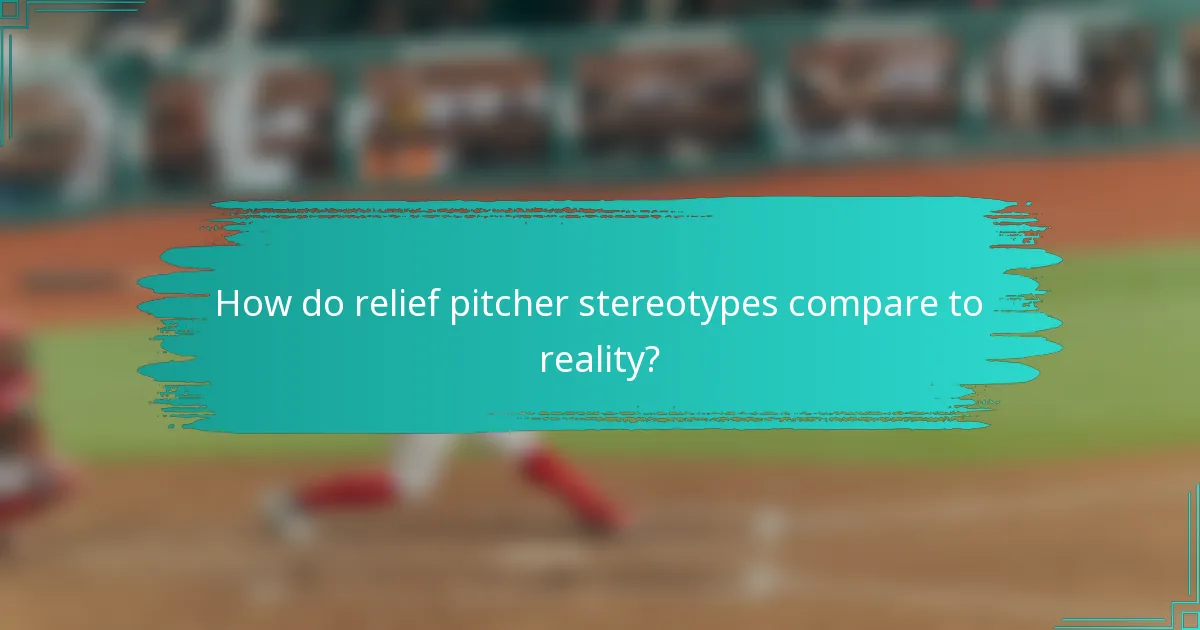 How do relief pitcher stereotypes compare to reality?