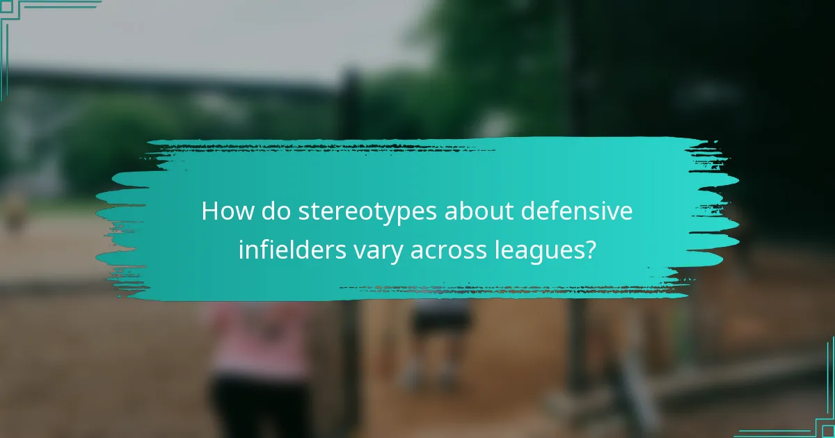 How do stereotypes about defensive infielders vary across leagues?