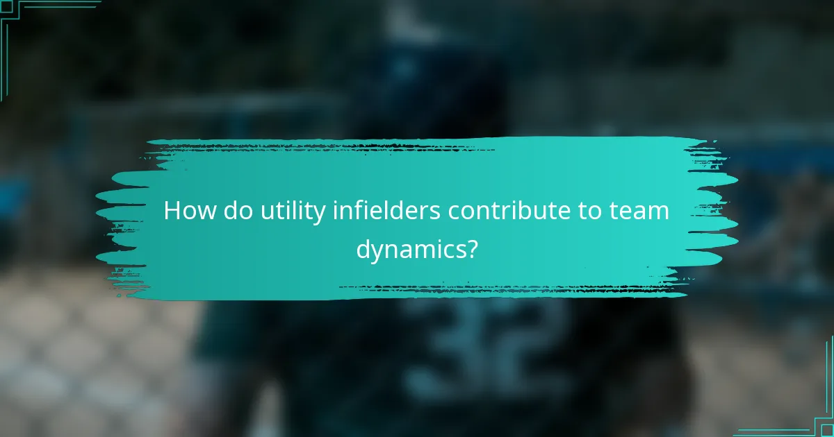 How do utility infielders contribute to team dynamics?