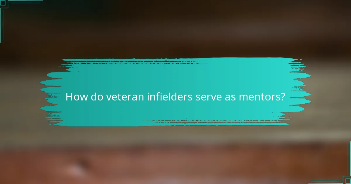 How do veteran infielders serve as mentors?