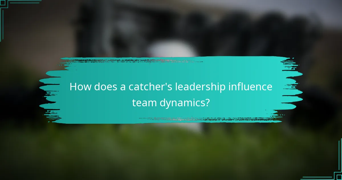 How does a catcher's leadership influence team dynamics?