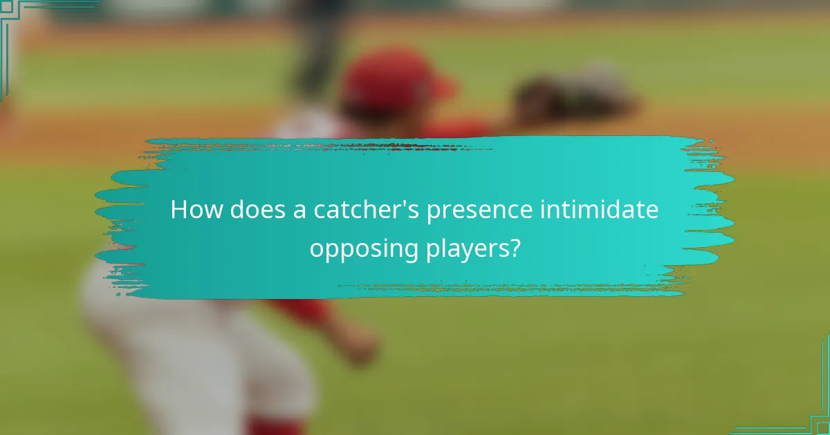 How does a catcher's presence intimidate opposing players?