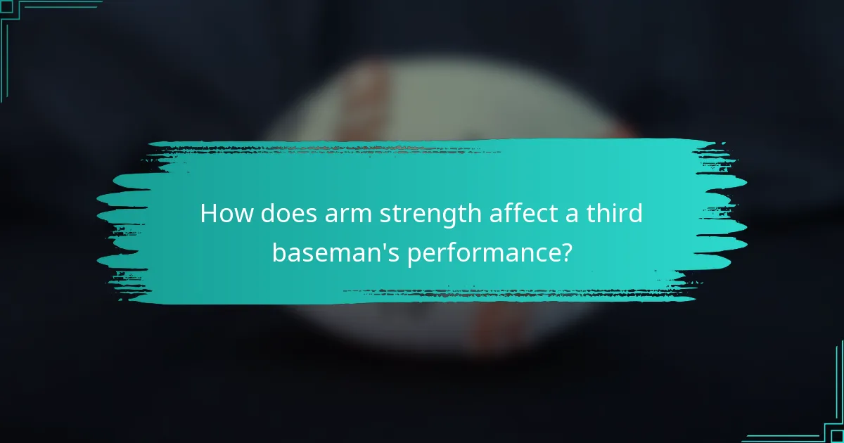 How does arm strength affect a third baseman's performance?