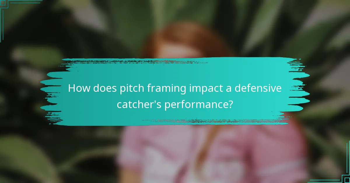 How does pitch framing impact a defensive catcher's performance?