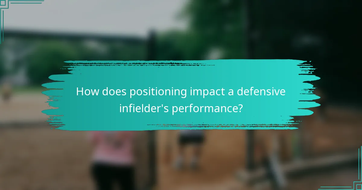 How does positioning impact a defensive infielder's performance?