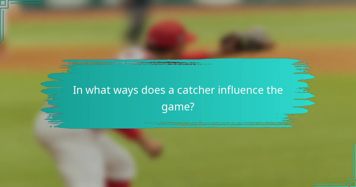 In what ways does a catcher influence the game?