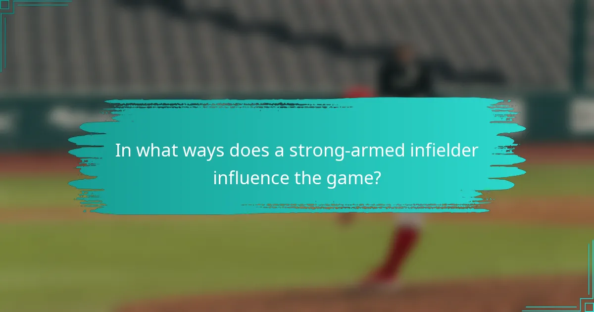In what ways does a strong-armed infielder influence the game?