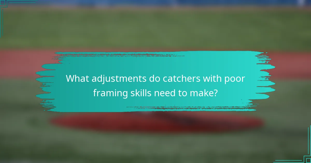 What adjustments do catchers with poor framing skills need to make?