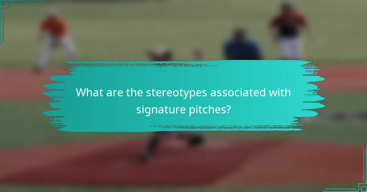 What are the stereotypes associated with signature pitches?