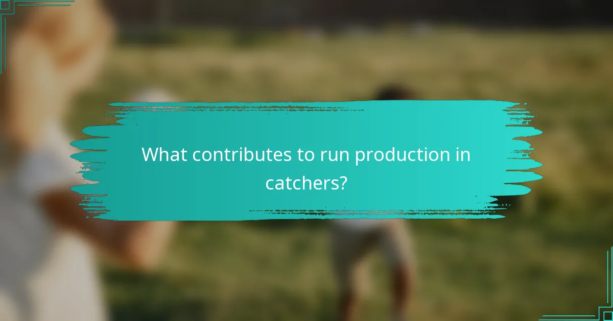 What contributes to run production in catchers?
