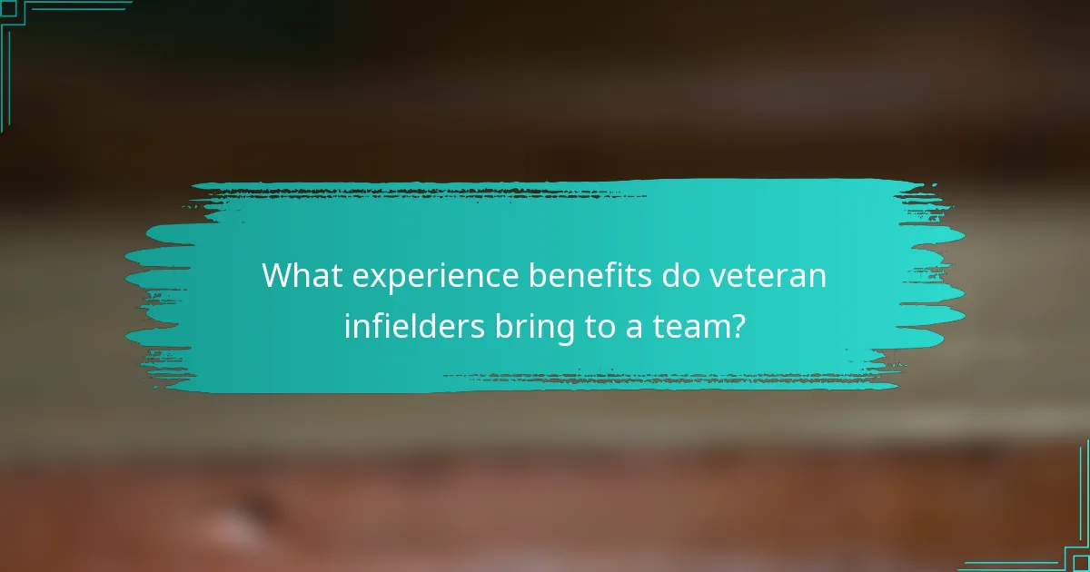 What experience benefits do veteran infielders bring to a team?