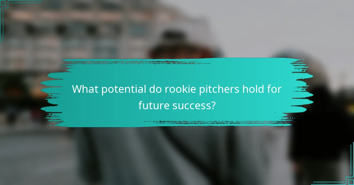 What potential do rookie pitchers hold for future success?