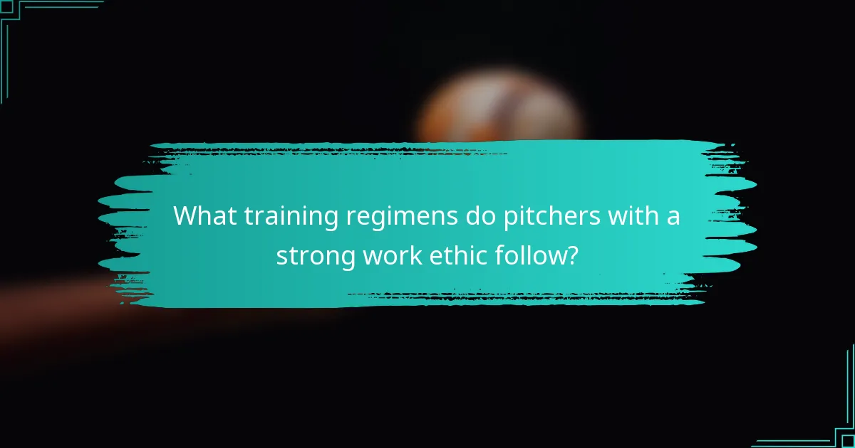What training regimens do pitchers with a strong work ethic follow?