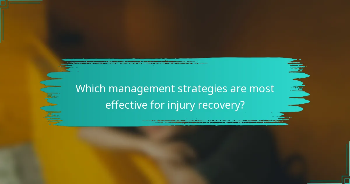 Which management strategies are most effective for injury recovery?